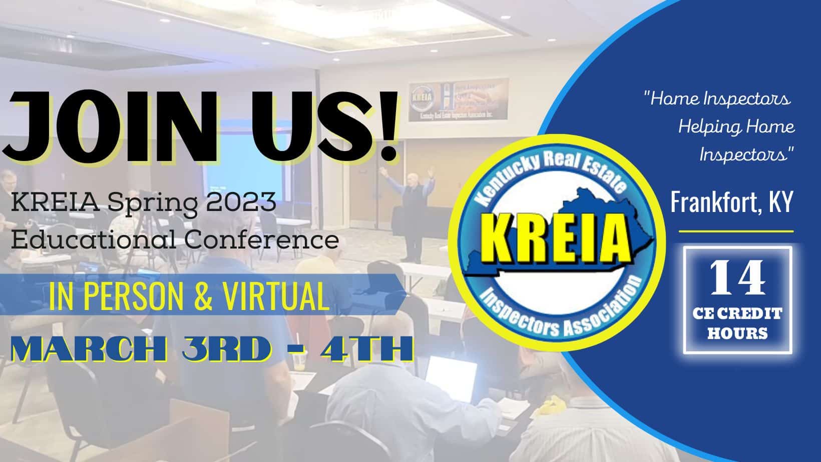 KREIA promotional graphic featuring their logo and the following text: "Join us! KREIA Spring 2023 Educational Conference. In Person & Virtual. March 3rd-4th. Home Inspectors Helping Home Inspectors. Frankfort, KY. 14 CE Credit Hours."